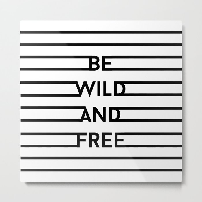 Be Wild And Free Metal Print