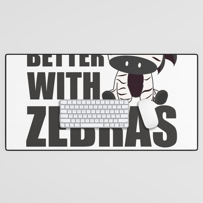 Life Is Better With Zebras - Cute Zebra Desk Mat