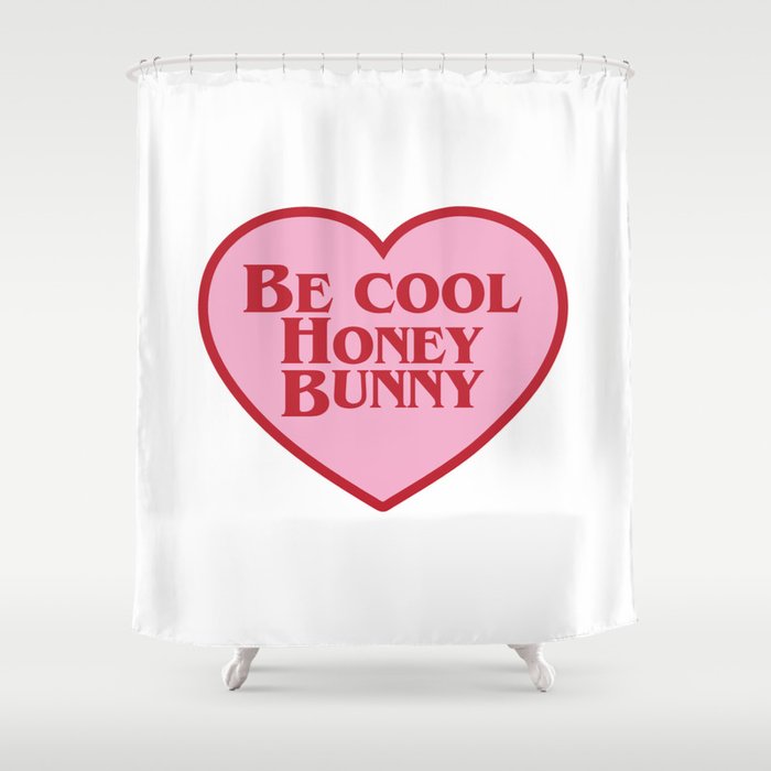 Be Cool Honey Bunny, Funny Saying Shower Curtain