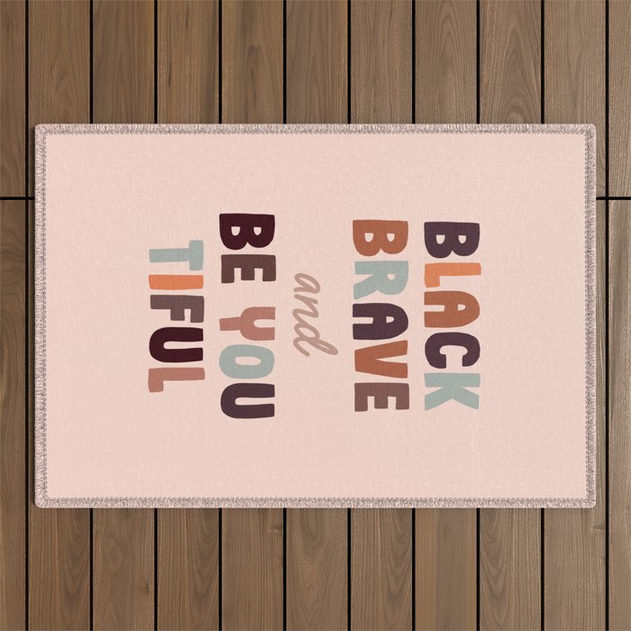 Black, Brave and Be You Tiful - Motivational Outdoor Rug
