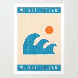 We are ocean Art Print