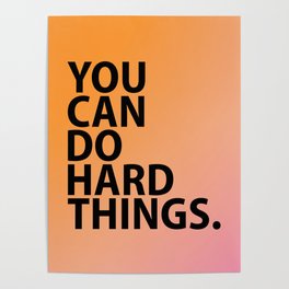 You Can Do Hard Things on Pink and Orange Gradient Poster | Graphicdesign, Girlsbedroom, Dormroom, Motivational, Empowerment, Sheshed, Courage, Feminism, Girly, Youcan 