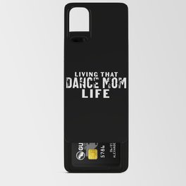 Living That Dance Mom Life Android Card Case