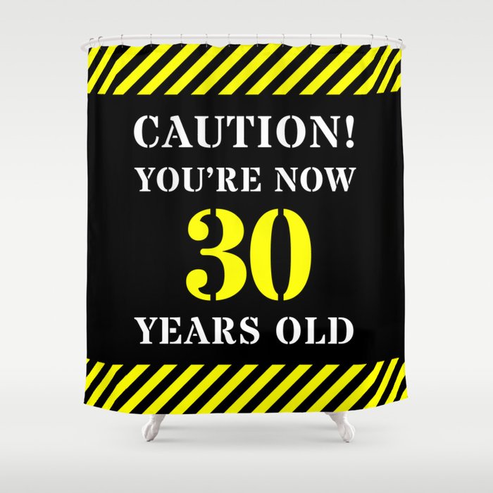 30th Birthday - Warning Stripes and Stencil Style Text Shower Curtain