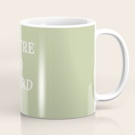 You're so weird I like it Funny Saying | Green Funny Friend quote Mug