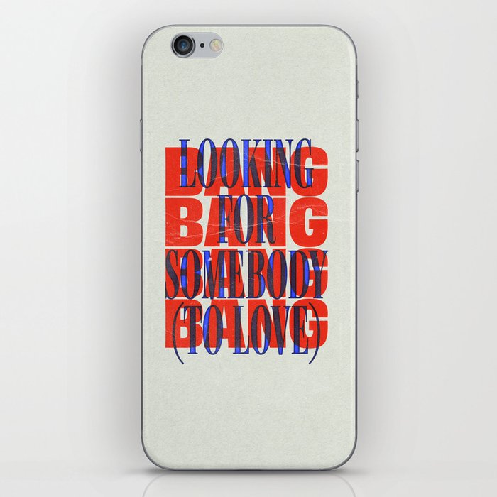 Looking For Somebody To Love iPhone Skin