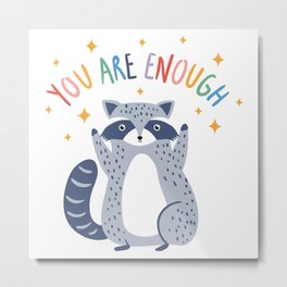 You are enough Raccoon Metal Print | Mental Health, Graphicdesign, Mental Illness, Rainbow, Self Care, Positive, Self Love, Self Acceptance, Recovery, Raccoon 