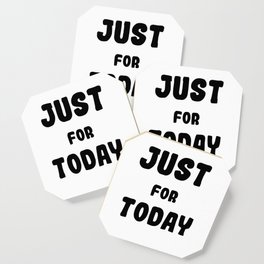 Just for today Coaster