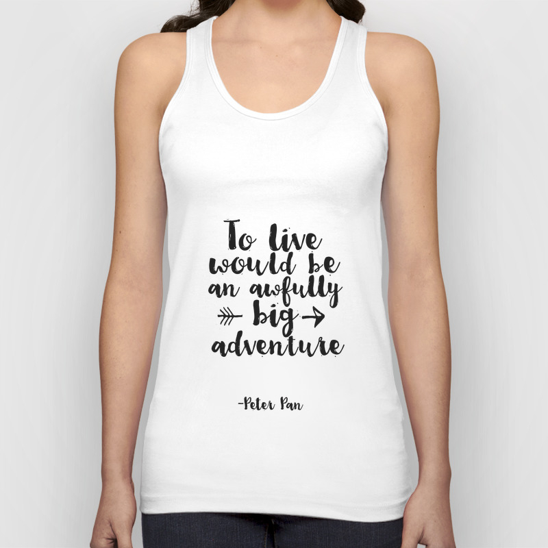 Nursery Prints Kids Gift Printable Peter Pan Quotes To Live Will Be An  Awfully Big Adventure Tank Top by TypoDesign | Society6