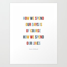 How we spend our lives Art Print
