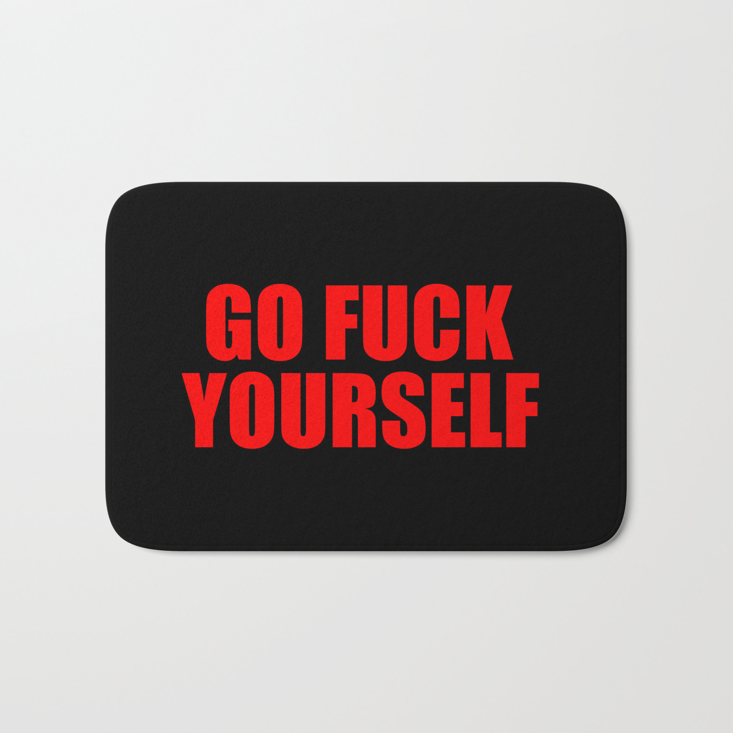go fuck yourself funny sayinga and quotes Bath Mat by wordart28 | Society6 go fuck yourself funny sayinga and quotes Bath Mat by wordart28 | Society6