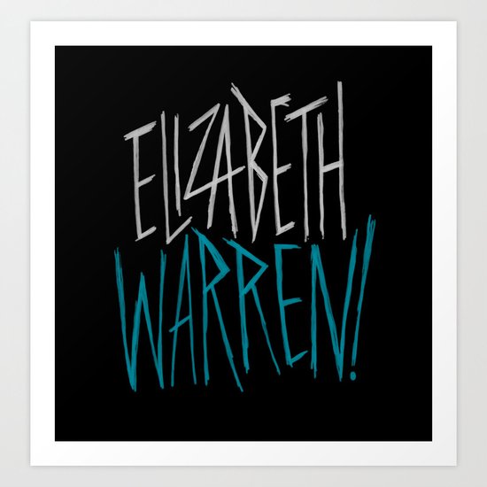 Elizabeth Warren! Art Print