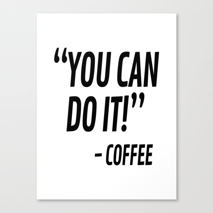 You Can Do It - Coffee Canvas Print