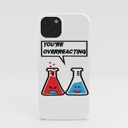 I think you're overreacting iPhone Case
