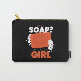 Need Soap I'm Your Girl Soap Making Carry-All Pouch