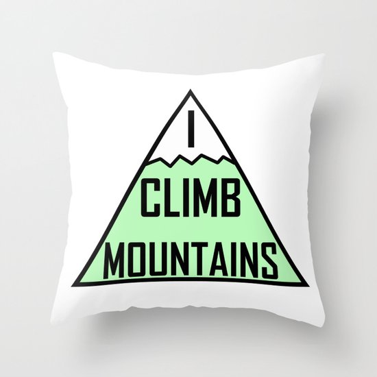 I Climb Mountains Green Throw Pillow