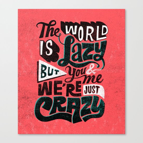 The World is Lazy Canvas Print