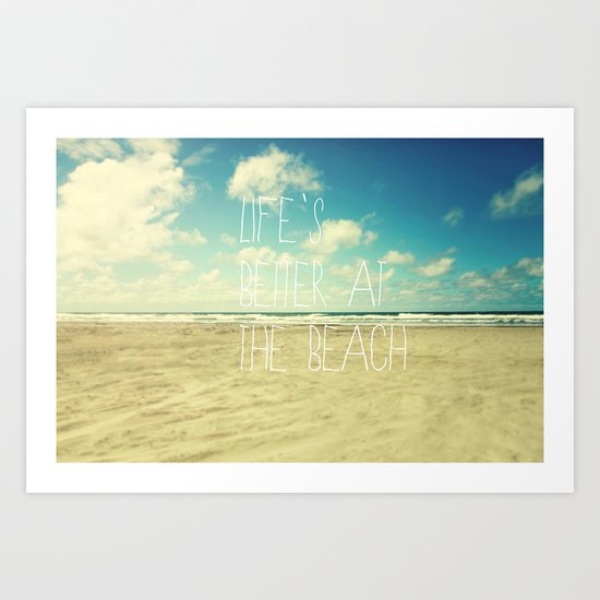 life's better at the beach Art Print