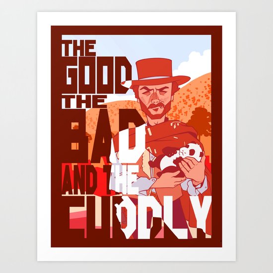The Good, The Bad, and the Cuddly Art Print