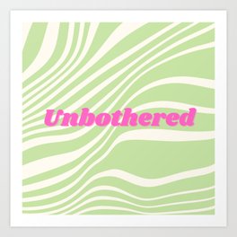 unbothered Art Print