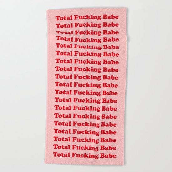 Total Fucking Babe Beach Towel