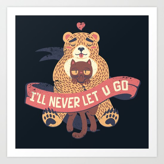 Ill Never Let You Go Bear Love Cat Art Print