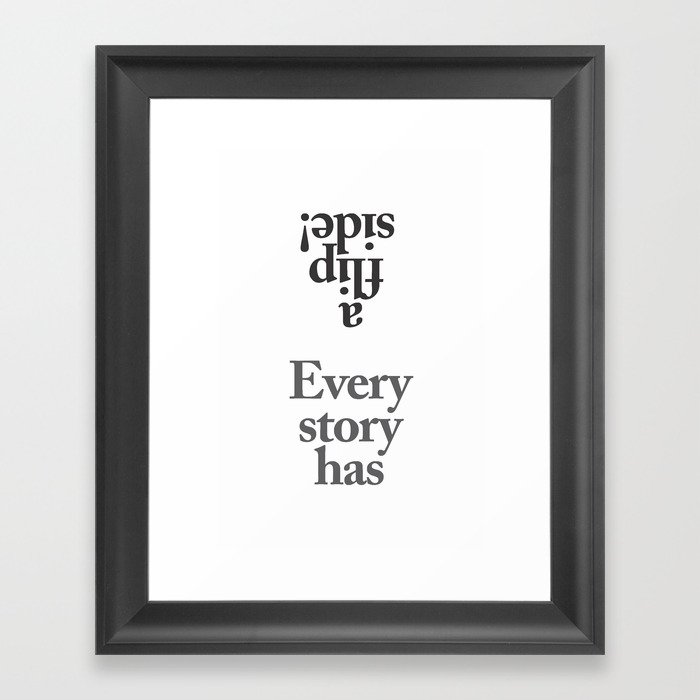 Every  story  has  a flip  side! Framed Art Print