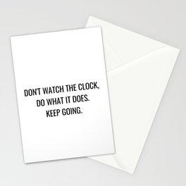 Don't watch the clock do what it does keep going Stationery Card