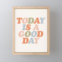 TODAY IS A GOOD DAY peach pink green blue yellow motivational typography inspirational quote decor Framed Mini Art Print