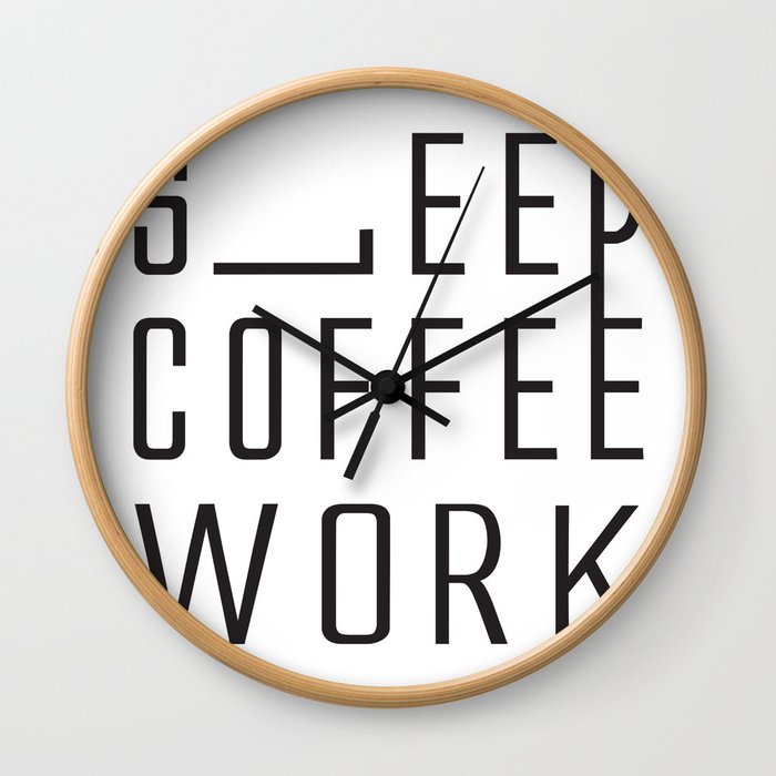 Sleep. Coffee. Work. Wall Clock