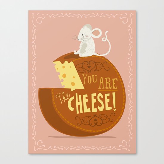 You are the Cheese! Canvas Print