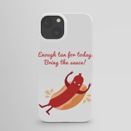 Sausage or Hot dog asking for the sauce iPhone Case