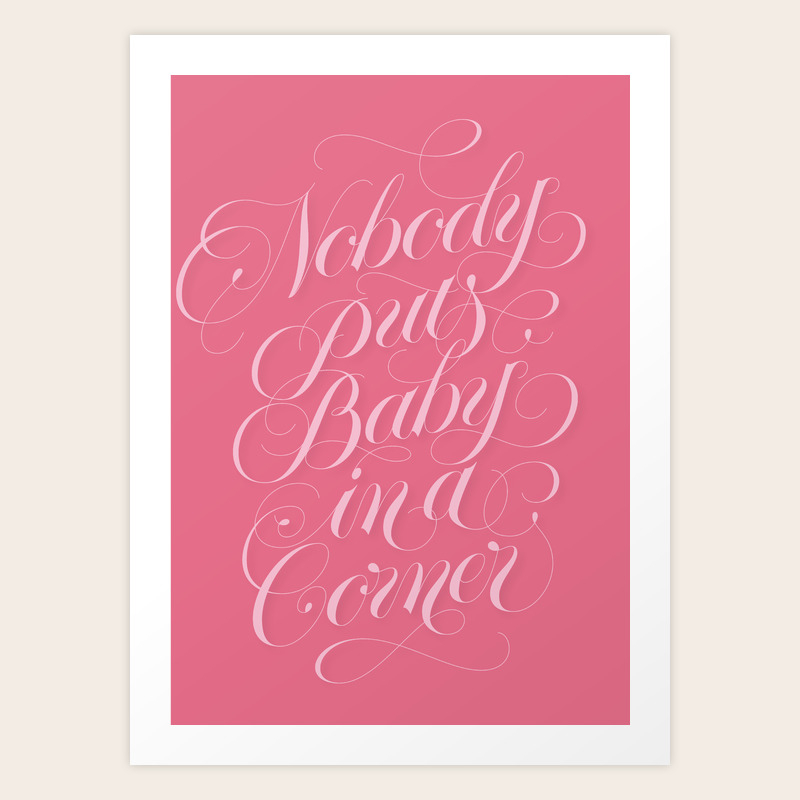Nobody Puts Baby In A Corner Dirty Dancing Quote Art Print By Bjornberglund Society6
