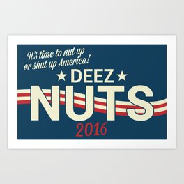 Deez Nuts Political Parody ad 3 Art Print
