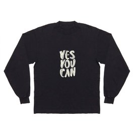 Yes You Can Long Sleeve T-shirt