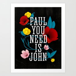 Paul You Need Is John Art Print
