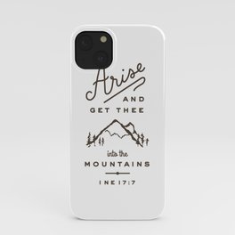 Arise and get thee into the mountains. iPhone Case
