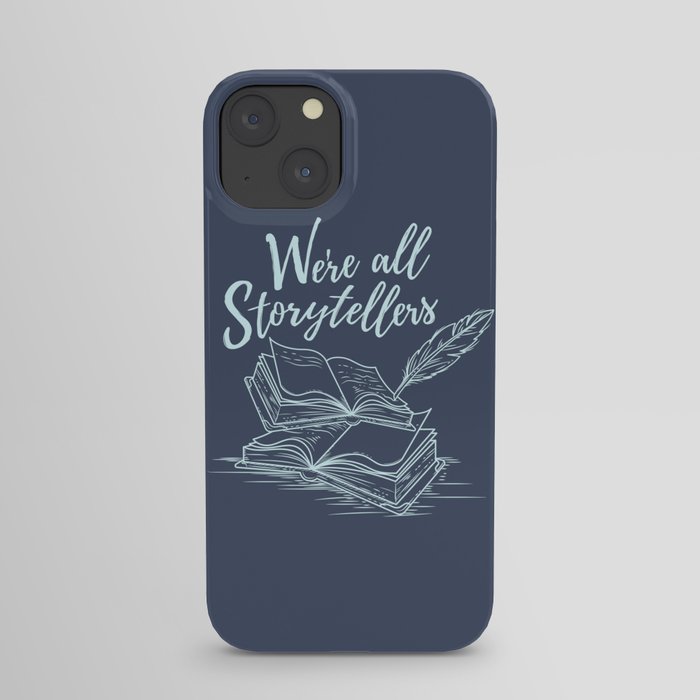 We're All Storytellers iPhone Case