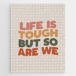 Life is Tough But So Are We Jigsaw Puzzle