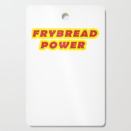 Frybread Power Native American Indian Taco  Cutting Board