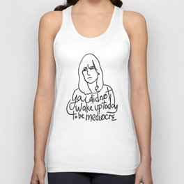 You did not wake up today to be mediocre Unisex Tank Top