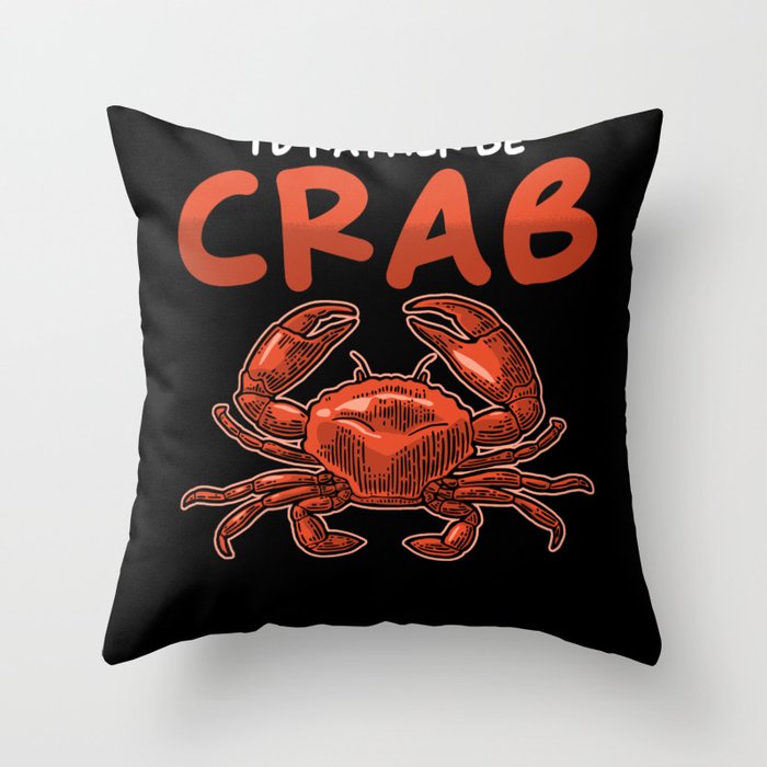 Crab Saying Id rather be Crab Throw Pillow