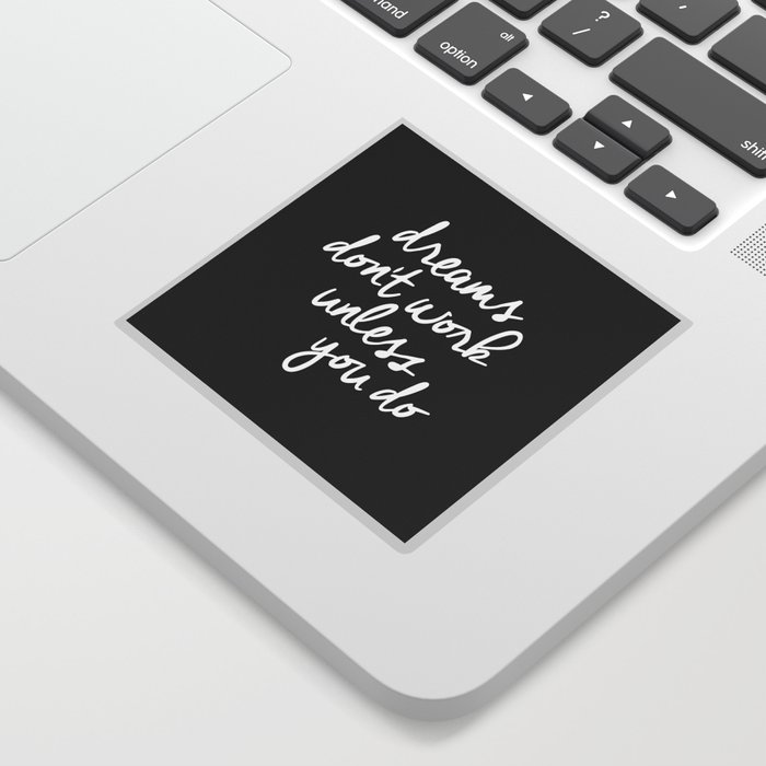 dreams don t work unless you do black and white typography inspirational quote print home wall decor sticker by the motivated type society6