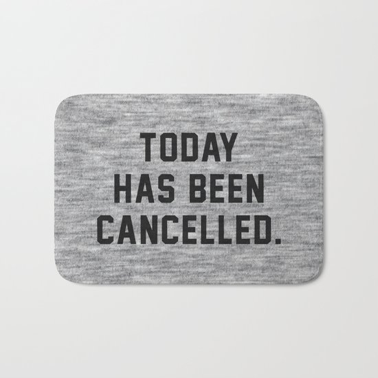 Today has been Cancelled Bath Mat