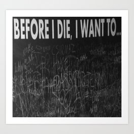 Before I die Art Print | Streetart, Digital, Photo, Black and White 