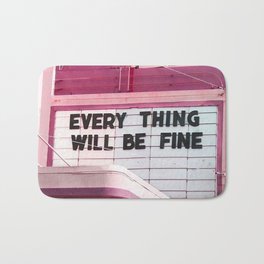Every Thing Will Be Fine Bath Mat