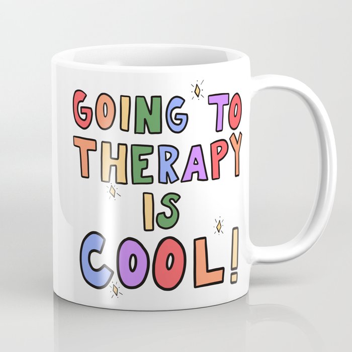 Going To Therapy Is Cool! Coffee Mug