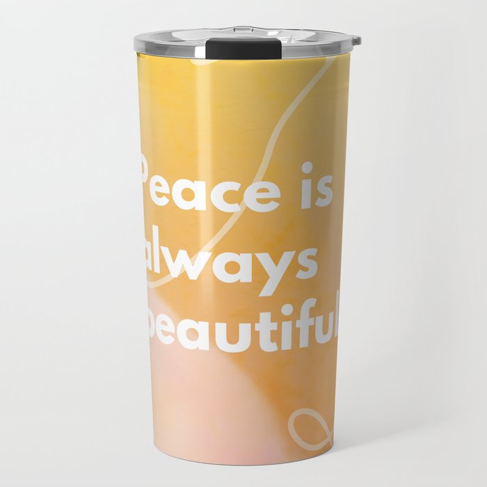 Peace is Always Beautiful Travel Mug