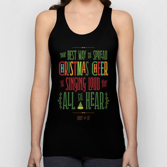 Buddy the Elf! The Best Way to Spread Christmas Cheer is Singing Loud for All to Hear Unisex Tank Top