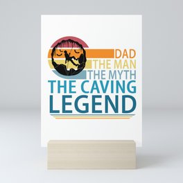 Dad The Man The Myth The Caving Legend Mini Art Print